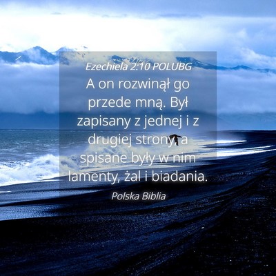 Picture 04 - Ezechiela 2:10 POLUBG - A on rozwinął go przede mną. Był zapisany z - Bible Verse Picture