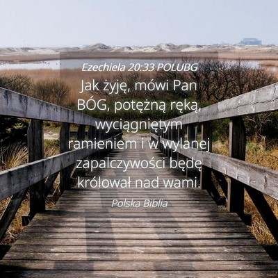 Picture 04 - Ezechiela 20:33 POLUBG - Jak żyję, mówi Pan BÓG, potężną ręką, - Bible Verse Picture