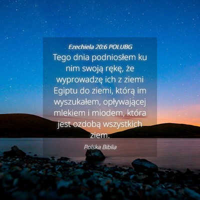 Picture 04 - Ezechiela 20:6 POLUBG - Tego dnia podniosłem ku nim swoją rękę, że - Bible Verse Picture