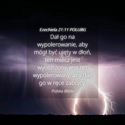 Picture 04 - Ezechiela 21:11 POLUBG - Dał go na wypolerowanie, aby mógł być ujęty - Bible Verse Picture