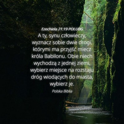 Picture 04 - Ezechiela 21:19 POLUBG - A ty, synu człowieczy, wyznacz sobie dwie drogi, - Bible Verse Picture