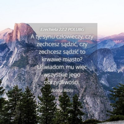 Picture 04 - Ezechiela 22:2 POLUBG - A ty, synu człowieczy, czy zechcesz sądzić, - Bible Verse Picture