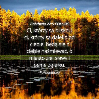 Picture 04 - Ezechiela 22:5 POLUBG - Ci, którzy są blisko, i ci, którzy są daleko - Bible Verse Picture
