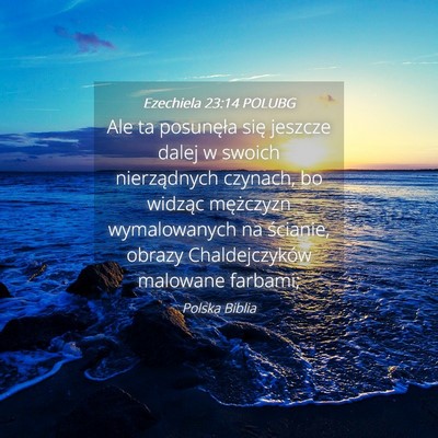 Picture 04 - Ezechiela 23:14 POLUBG - Ale ta posunęła się jeszcze dalej w swoich - Bible Verse Picture