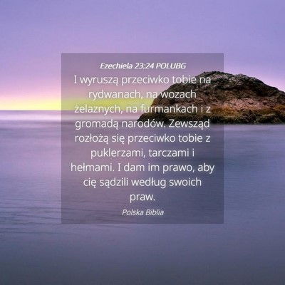 Picture 04 - Ezechiela 23:24 POLUBG - I wyruszą przeciwko tobie na rydwanach, na - Bible Verse Picture