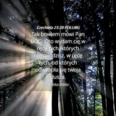 Picture 04 - Ezechiela 23:28 POLUBG - Tak bowiem mówi Pan BÓG: Oto wydam cię w ręce - Bible Verse Picture