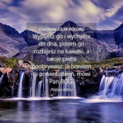 Picture 04 - Ezechiela 23:34 POLUBG - Wypijesz go i wychylisz do dna, potem go - Bible Verse Picture