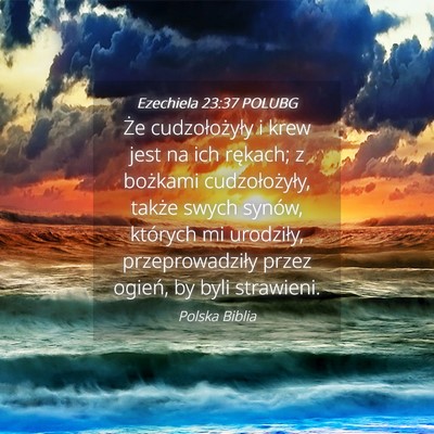Picture 04 - Ezechiela 23:37 POLUBG - Że cudzołożyły i krew jest na ich rękach; z - Bible Verse Picture