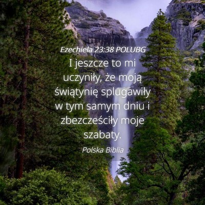 Picture 04 - Ezechiela 23:38 POLUBG - I jeszcze to mi uczyniły, że moją świątynię - Bible Verse Picture