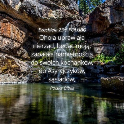 Picture 04 - Ezechiela 23:5 POLUBG - Ohola uprawiała nierząd, będąc moją, - Bible Verse Picture