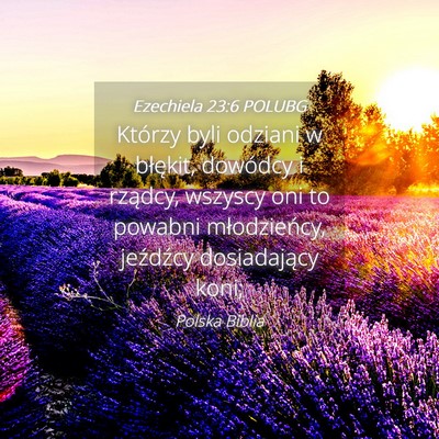 Picture 04 - Ezechiela 23:6 POLUBG - Którzy byli odziani w błękit, dowódcy i - Bible Verse Picture