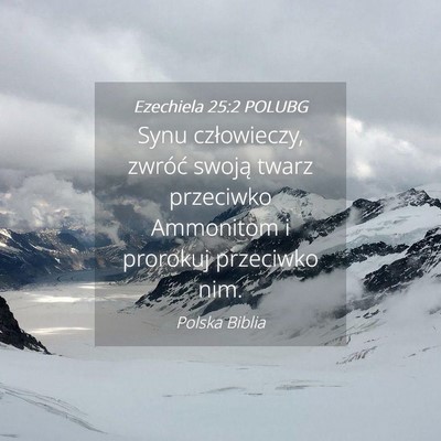 Picture 04 - Ezechiela 25:2 POLUBG - Synu człowieczy, zwróć swoją twarz przeciwko - Bible Verse Picture