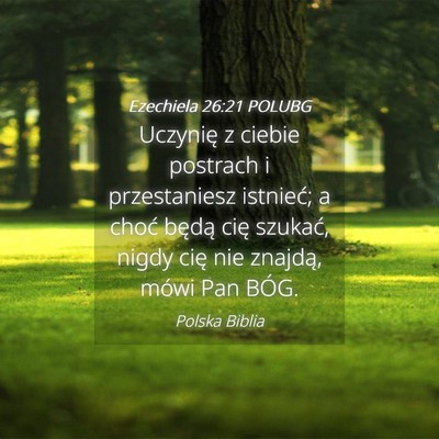 Picture 04 - Ezechiela 26:21 POLUBG - Uczynię z ciebie postrach i przestaniesz - Bible Verse Picture