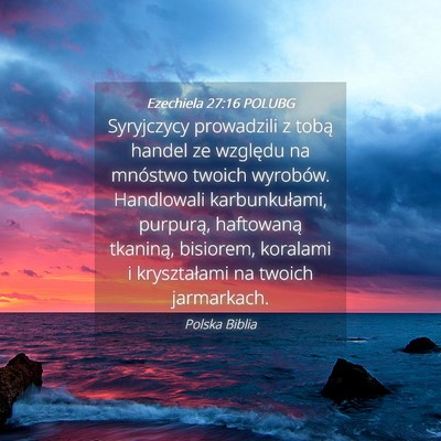 Picture 04 - Ezechiela 27:16 POLUBG - Syryjczycy prowadzili z tobą handel ze względu - Bible Verse Picture