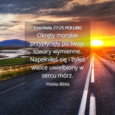 Picture 04 - Ezechiela 27:25 POLUBG - Okręty morskie przypłynęły po twoje towary - Bible Verse Picture