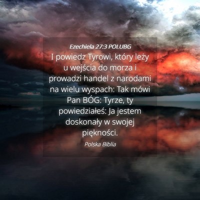 Picture 04 - Ezechiela 27:3 POLUBG - I powiedz Tyrowi, który leży u wejścia do - Bible Verse Picture