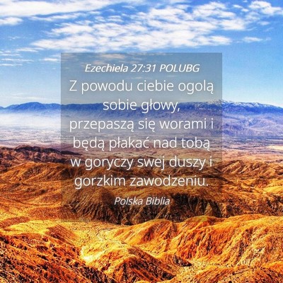 Picture 04 - Ezechiela 27:31 POLUBG - Z powodu ciebie ogolą sobie głowy, przepaszą - Bible Verse Picture