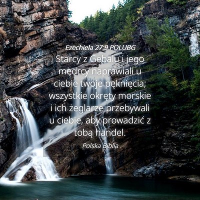 Picture 04 - Ezechiela 27:9 POLUBG - Starcy z Gebalu i jego mędrcy naprawiali u - Bible Verse Picture