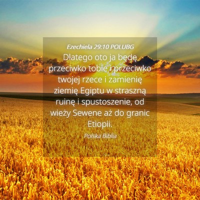 Picture 04 - Ezechiela 29:10 POLUBG - Dlatego oto ja będę przeciwko tobie i przeciwko - Bible Verse Picture