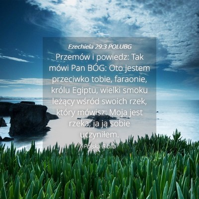 Picture 04 - Ezechiela 29:3 POLUBG - Przemów i powiedz: Tak mówi Pan BÓG: Oto - Bible Verse Picture