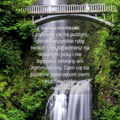 Picture 04 - Ezechiela 29:5 POLUBG - I zostawię cię na pustyni, ciebie i wszystkie - Bible Verse Picture
