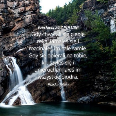Picture 04 - Ezechiela 29:7 POLUBG - Gdy chwytali się ciebie ręką, łamałeś się - Bible Verse Picture