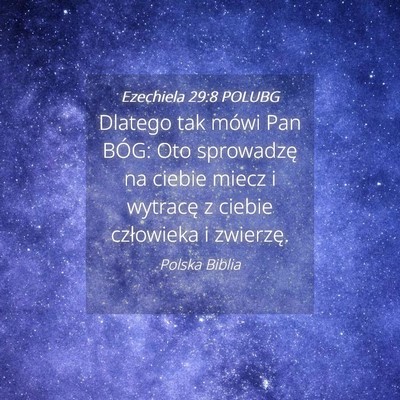 Picture 04 - Ezechiela 29:8 POLUBG - Dlatego tak mówi Pan BÓG: Oto sprowadzę na - Bible Verse Picture