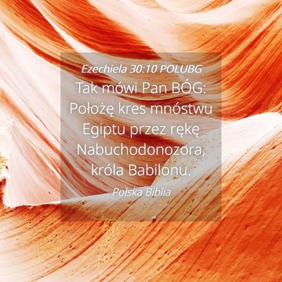 Picture 04 - Ezechiela 30:10 POLUBG - Tak mówi Pan BÓG: Położę kres mnóstwu - Bible Verse Picture
