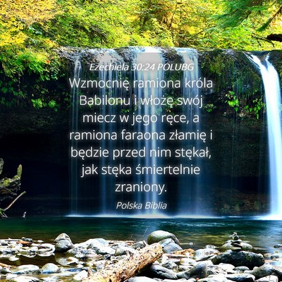 Picture 04 - Ezechiela 30:24 POLUBG - Wzmocnię ramiona króla Babilonu i włożę - Bible Verse Picture
