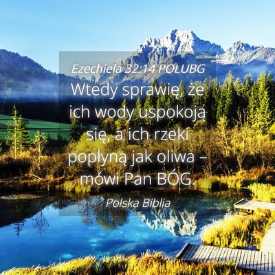 Picture 04 - Ezechiela 32:14 POLUBG - Wtedy sprawię, że ich wody uspokoją się, a - Bible Verse Picture