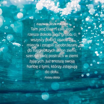 Picture 04 - Ezechiela 32:24 POLUBG - Tam jest Elam i cała jego rzesza dokoła jego - Bible Verse Picture