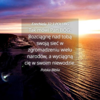 Picture 04 - Ezechiela 32:3 POLUBG - Tak mówi Pan BÓG: Rozciągnę nad tobą swoją - Bible Verse Picture