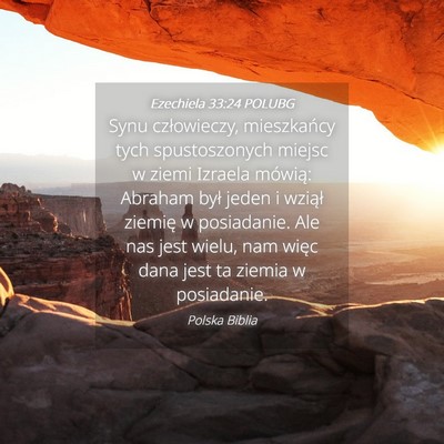 Picture 04 - Ezechiela 33:24 POLUBG - Synu człowieczy, mieszkańcy tych spustoszonych - Bible Verse Picture