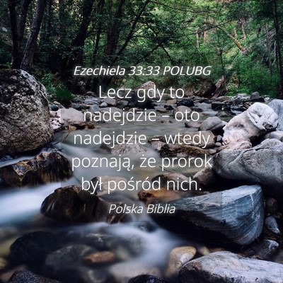 Picture 04 - Ezechiela 33:33 POLUBG - Lecz gdy to nadejdzie – oto nadejdzie – wtedy - Bible Verse Picture