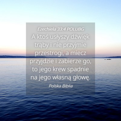 Picture 04 - Ezechiela 33:4 POLUBG - A ktoś usłyszy dźwięk trąby i nie przyjmie - Bible Verse Picture
