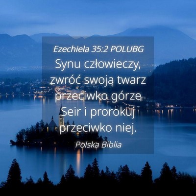 Picture 04 - Ezechiela 35:2 POLUBG - Synu człowieczy, zwróć swoją twarz przeciwko - Bible Verse Picture
