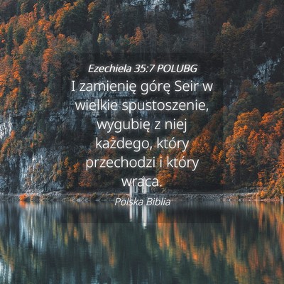 Picture 04 - Ezechiela 35:7 POLUBG - I zamienię górę Seir w wielkie spustoszenie, - Bible Verse Picture