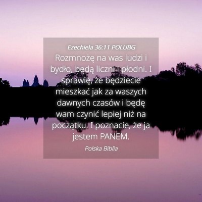 Picture 04 - Ezechiela 36:11 POLUBG - Rozmnożę na was ludzi i bydło, będą liczni i - Bible Verse Picture