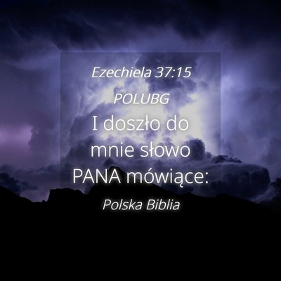 Picture 04 - Ezechiela 37:15 POLUBG - I doszło do mnie słowo PANA - Bible Verse Picture