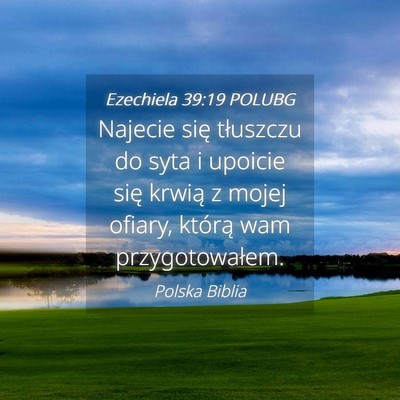 Picture 04 - Ezechiela 39:19 POLUBG - Najecie się tłuszczu do syta i upoicie się - Bible Verse Picture