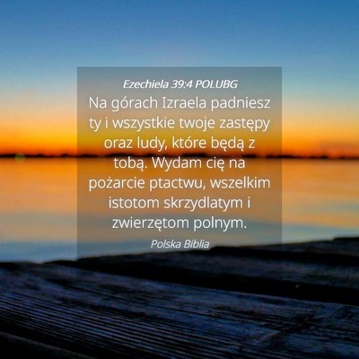 Picture 04 - Ezechiela 39:4 POLUBG - Na górach Izraela padniesz ty i wszystkie twoje - Bible Verse Picture