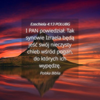 Picture 04 - Ezechiela 4:13 POLUBG - I PAN powiedział: Tak synowie Izraela będą - Bible Verse Picture