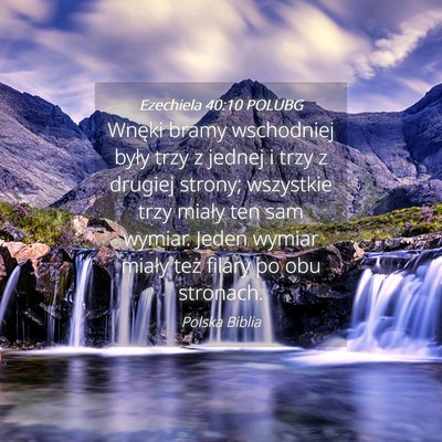 Picture 04 - Ezechiela 40:10 POLUBG - Wnęki bramy wschodniej były trzy z jednej i - Bible Verse Picture