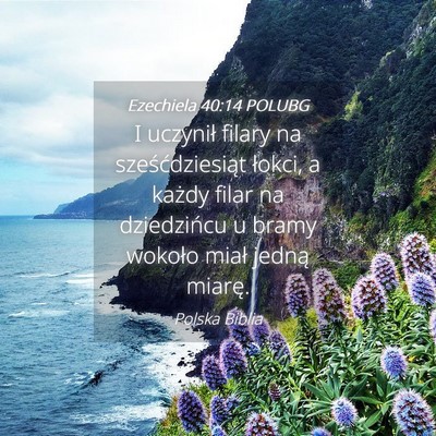 Picture 04 - Ezechiela 40:14 POLUBG - I uczynił filary na sześćdziesiąt łokci, a - Bible Verse Picture