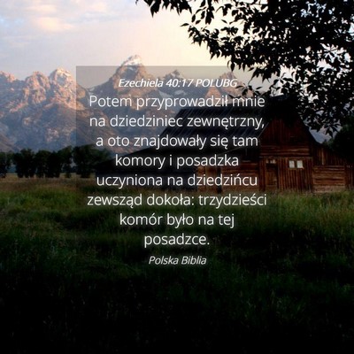 Picture 04 - Ezechiela 40:17 POLUBG - Potem przyprowadził mnie na dziedziniec - Bible Verse Picture