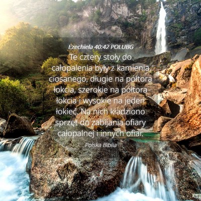 Picture 04 - Ezechiela 40:42 POLUBG - Te cztery stoły do całopalenia były z kamienia - Bible Verse Picture