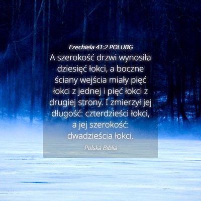 Picture 04 - Ezechiela 41:2 POLUBG - A szerokość drzwi wynosiła dziesięć łokci, - Bible Verse Picture
