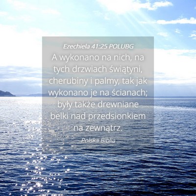 Picture 04 - Ezechiela 41:25 POLUBG - A wykonano na nich, na tych drzwiach świątyni, - Bible Verse Picture
