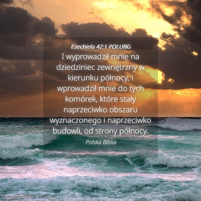 Picture 04 - Ezechiela 42:1 POLUBG - I wyprowadził mnie na dziedziniec zewnętrzny w - Bible Verse Picture