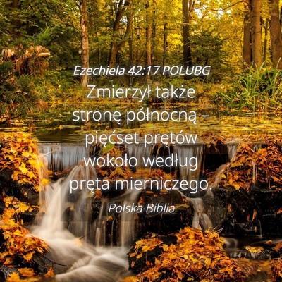 Picture 04 - Ezechiela 42:17 POLUBG - Zmierzył także stronę północną – - Bible Verse Picture